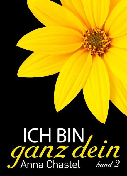 Ich bin ganz dein, Band 2 (eBook, ePUB) Ich bin ganz dein, Band 2 (eBook, ePUB)