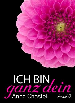 Ich bin ganz dein, Band 3 (eBook, ePUB) - Chastel, Anna