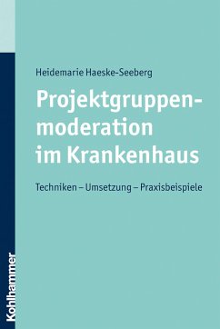 Projektgruppenmoderation im Krankenhaus (eBook, PDF) - Haeske-Seeberg, Heidemarie