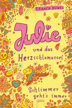 Julie und das Herzschlamassel / Schlimmer geht's immer Bd.3 (eBook, ePUB) - Düwel, Franca