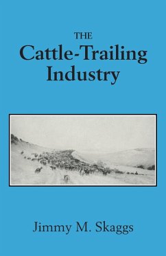 The Cattle-Trailing Industry - Skaggs, Jimmy M.