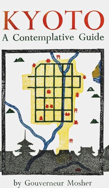 Kyoto: A Contemplative Guide (eBook, ePUB) Kyoto: A Contemplative Guide (eBook, ePUB)