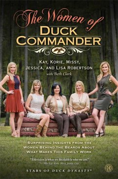 The Women of Duck Commander (eBook, ePUB) - Robertson, Kay; Robertson, Korie; Robertson, Missy; Robertson, Jessica; Robertson, Lisa