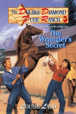 Double Diamond Dude Ranch #2 - The Wrangler's Secret (eBook, ePUB) - Ladd, Louise