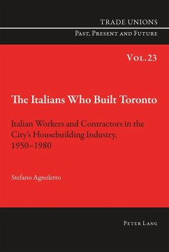 The Italians Who Built Toronto - Agnoletto, Stefano