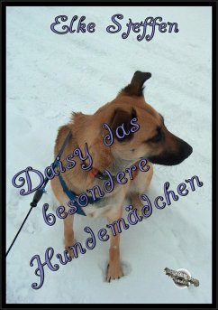 Daisy das besondere Hundemädchen (eBook, ePUB) - Steffen, Elke