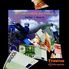 Wir überfallen die Polizei (MP3-Download) - Nesch, Thorsten