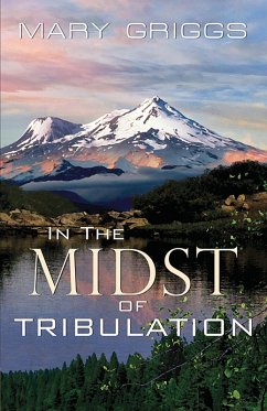 In the Midst of Tribulation (eBook, ePUB) - Griggs, Mary In the Midst of Tribulation (eBook, ePUB) - Griggs, Mary