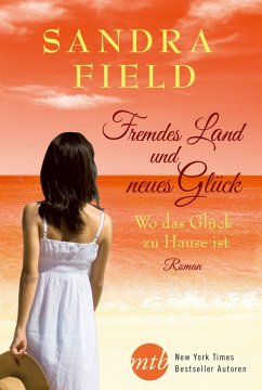 Fremdes Land und neues Glück:Wo das Glück zu Hause ist (eBook, ePUB) - Field, Sandra