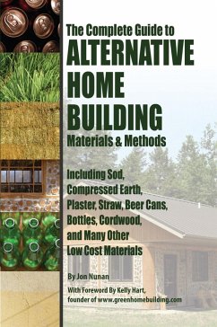 The Complete Guide to Alternative Home Building Materials & Methods (eBook, ePUB) - Nunan, Jon