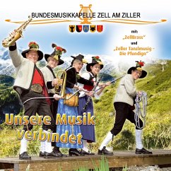 Unsere Musik Verbindet - Bundesmusikkapelle Zell Am Ziller Mit "Zellbrass,