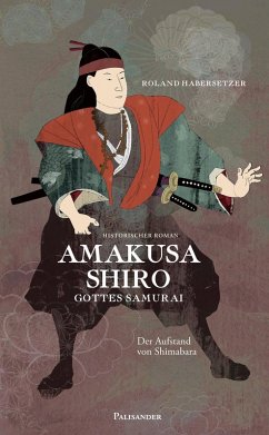 Amakusa Shiro - Gottes Samurai (eBook, ePUB) - Habersetzer, Roland