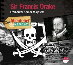 Abenteuer & Wissen: Sir Francis Drake - Steudtner, Robert