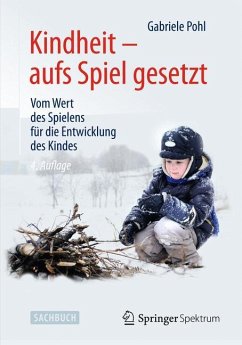 Kindheit - aufs Spiel gesetzt - Pohl, Gabriele