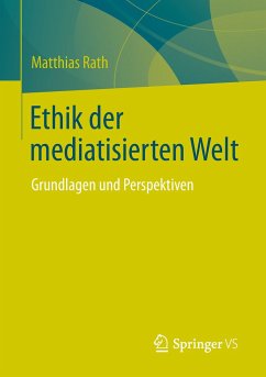 Ethik der mediatisierten Welt - Rath, Matthias