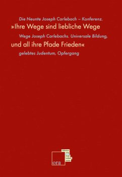 'Ihre Wege sind liebliche Wege und all ihre Pfade Frieden' Wege Joseph Carlebachs. Universale Bildung, gelebtes Judentum, Opfergang