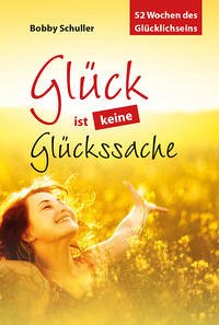 Glück ist keine Glückssache - Schuller, Bobby