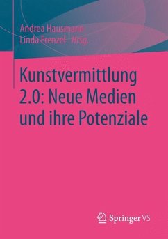 Kunstvermittlung 2.0: Neue Medien und ihre Potenziale