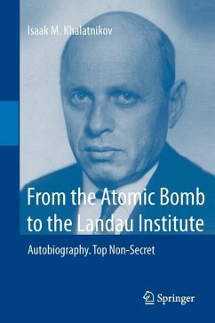 From the Atomic Bomb to the Landau Institute - Khalatnikov, Isaak M.