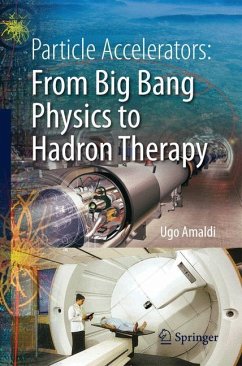 Particle Accelerators: From Big Bang Physics to Hadron Therapy - Amaldi, Ugo