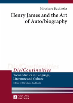 Henry James and the Art of Auto/biography - Buchholtz, Miroslawa