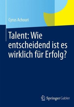 Talent: Wie entscheidend ist es wirklich für Erfolg? - Achouri, Cyrus