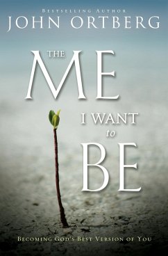 The Me I Want to Be - Ortberg, John