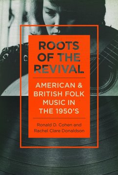 Roots of the Revival: American and British Folk Music in the 1950s - Cohen, Ronald D.; Donaldson, Rachel Clare