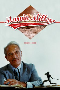 Marvin Miller, Baseball Revolutionary - Burk, Robert F.