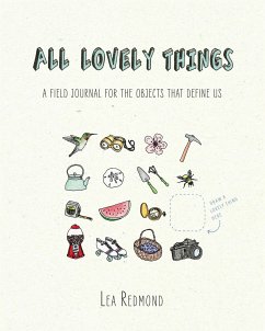 All Lovely Things: A Field Journal for the Objects That Define Us - Redmond, Lea