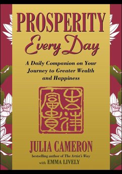 Prosperity Every Day: A Daily Companion on Your Journey to Greater Wealth and Happiness - Cameron, Julia; Lively, Emma