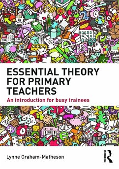 Essential Theory for Primary Teachers - Graham-Matheson, Lynne (Canterbury Christ Church University)