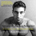 Stronger, Faster, Smarter: A Guide to Your Most Powerful Body
