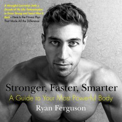 Stronger, Faster, Smarter: A Guide to Your Most Powerful Body - Ferguson, Ryan