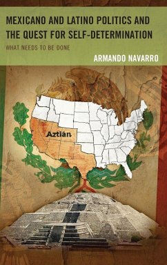 Mexicano and Latino Politics and the Quest for Self-Determination - Navarro, Armando