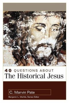 40 Questions about the Historical Jesus - Pate, Marvin
