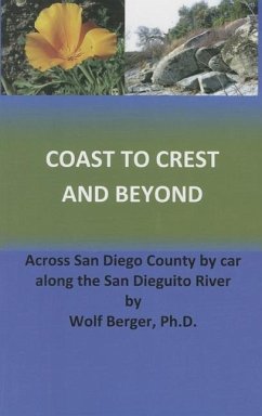 Coast to Crest and Beyond: Across San Diego County by Car Along the San Dieguito River - Berger, Wolf