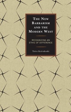 The New Barbarism and the Modern West - Koivukoski, Toivo