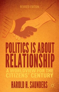 Politics Is about Relationship - Saunders, Harold H.