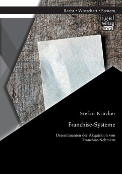 Franchise-Systeme: Determinanten der Akquisition von Franchise-Nehmern - Kröcher, Stefan