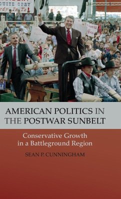 American Politics in the Postwar Sunbelt - Cunningham, Sean P.