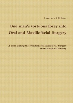 One Man's Tortuous Foray Into Oral and Maxillofacial Surgery - Oldham, Laurence