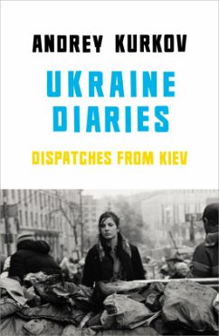 Ukraine Diaries - Kurkow, Andrej
