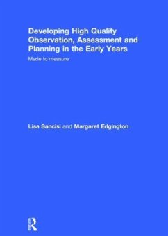 Developing High Quality Observation, Assessment and Planning in the Early Years - Sancisi, Lisa; Edgington, Margaret