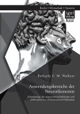 Anwendungsbereiche der Neuroökonomie: Erkenntnisse der neurowissenschaftlichen und philosophischen Determinismus-Diskussion