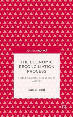 The Economic Reconciliation Process: Middle Eastern Populations in Conflict - Bijaoui, I.