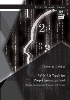 Web 2.0-Tools im Projektmanagement: Einsatzmöglichkeiten, Chancen und Nutzen - Gruber, Thomas