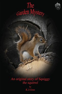 Garden Mystery an Original Story of Squiggy the Squirrel - Goss, Kenneth J.