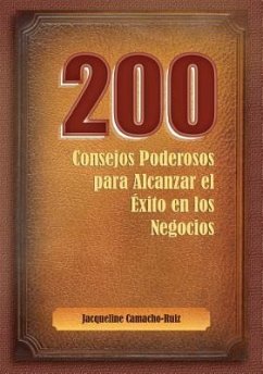 200 Consejos Para Alcanzar el Exito en los Negocios - Camacho-Ruiz, Jacqueline