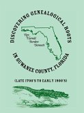 Discovering Genealogical Roots in Suwanee County, Florida (Late 1700's to Early 1900's)